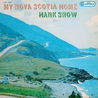 Hank Snow - My Nova Scotia Home